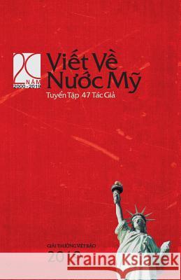 ViẾt VỀ NƯỚc MỸ 2019: Năm Thứ XX: WRITING ON AMERICA 2019: Volume XX Việt Báo 9781733231299 Viet Bao Foundation - książka