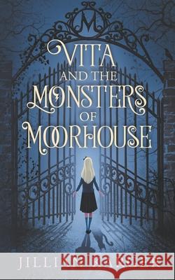 Vita and the Monsters of Moorhouse: A Middle Grade Dark Fantasy for Children and Adults Alike Jillian Karger 9781679612145 Independently Published - książka