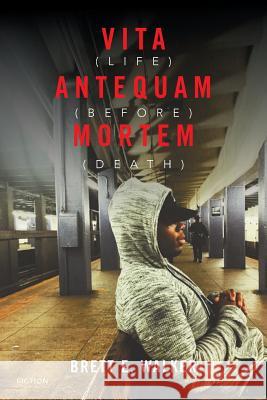 Vita Antequam Mortem: Life Before Death Brett E. Walker 9781524586379 Xlibris - książka