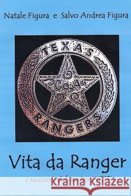 Vita da Ranger - I racconti del nostro West Figura, Natale 9781447734864 Lulu Press Inc - książka