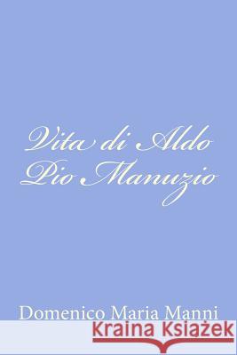 Vita di Aldo Pio Manuzio Manni, Domenico Maria 9781480019799 Createspace - książka