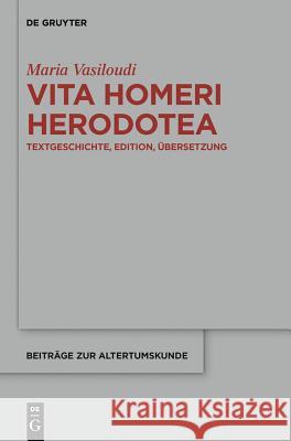 Vita Homeri Herodotea: Textgeschichte, Edition, Übersetzung Maria Vasiloudi 9783110201239 De Gruyter - książka