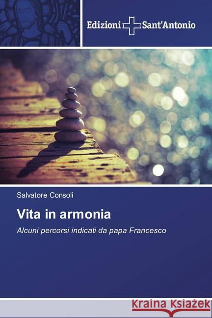 Vita in armonia : Alcuni percorsi indicati da papa Francesco Consoli, Salvatore 9786138393115 Edizioni Sant' Antonio - książka