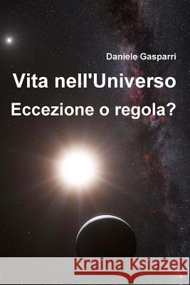 Vita nell'Universo: Eccezione o regola? Gasparri, Daniele 9781484988749 Createspace - książka