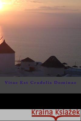 Vitae Est Crudelis Dominae MR Omar Alexandros Saltout 9781490936024 Createspace - książka