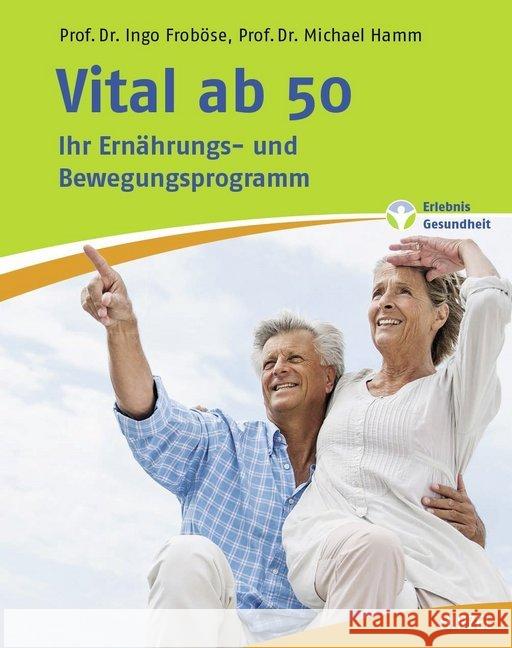 Vital ab 50 : Ihr Ernährungs- und Bewegungsprogramm Froböse, Ingo; Hamm, Michael 9783777627113 Hirzel, Stuttgart - książka