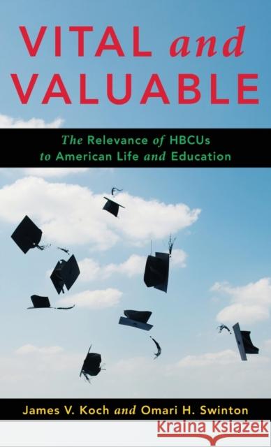 Vital and Valuable: The Relevance of Hbcus to American Life and Education Koch, James V. 9780231208987 Columbia University Press - książka