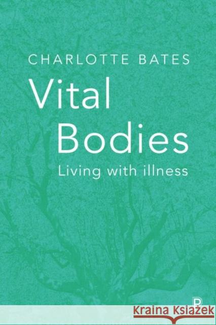 Vital Bodies: Living with Illness Charlotte Bates 9781447335047 Policy Press - książka