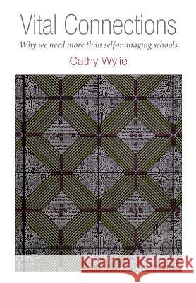 Vital Connections: Why We Need More Than Self-Managing Schools Wylie, Cathy 9781927151570 New Zealand Council for Educational Research  - książka