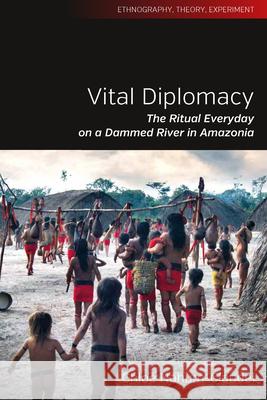Vital Diplomacy: The Ritual Everyday on a Dammed River in Amazonia Chloe Nahum-Claudel 9781785334061 Berghahn Books - książka