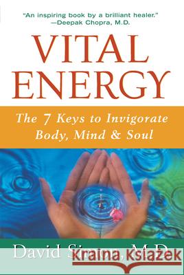 Vital Energy: The 7 Keys to Invigorate Body, Mind, and Soul David Simon 9780471332268 John Wiley & Sons - książka