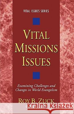 Vital Missions Issues: Examining Challenges and Changes in World Evangelism Zuck, Roy B. 9781592448777 Wipf & Stock Publishers - książka