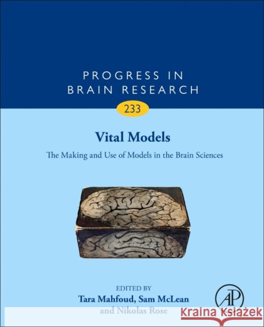 Vital Models: The Making and Use of Models in the Brain Sciences Volume 233 Mahfoud, Tara 9780128042151 Academic Press - książka