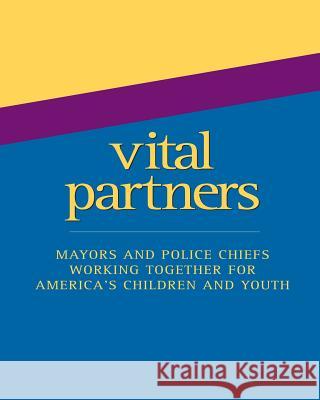 Vital Partners: Mayors and Police Chiefs Working Together for America's Children and Youth U. S. Department of Justice 9781503113015 Createspace - książka