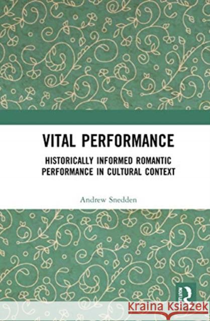 Vital Performance: Historically Informed Romantic Performance in Cultural Context Andrew Snedden 9780367553753 Routledge - książka