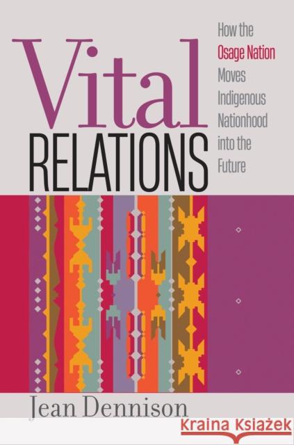 Vital Relations: How the Osage Nation Moves Indigenous Nationhood into the Future  9781469676968 University of North Carolina Press - książka