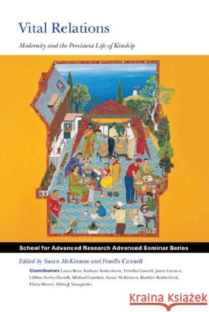 Vital Relations: Modernity and the Persistent Life of Kinship McKinnon, Susan 9781938645013 Sar Press School for Advanced Research Press - książka