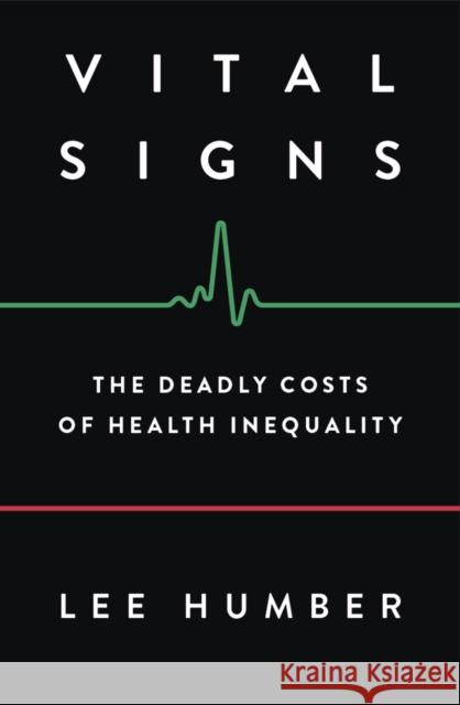 Vital Signs: The Deadly Costs of Health Inequality L Humber 9780745338323 Pluto Press - książka