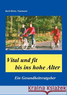 Vital und fit bis ins hohe Alter Karl-Heinz Naumann 9783831110650 Books on Demand - książka