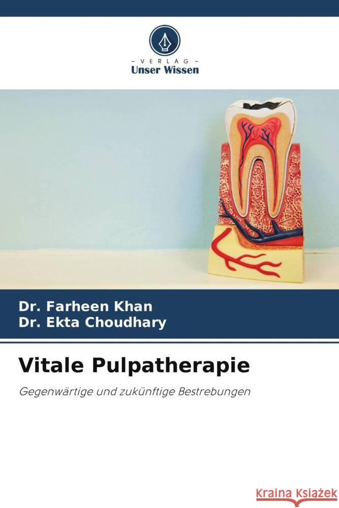 Vitale Pulpatherapie Khan, Farheen, Choudhary, Dr. Ekta 9786206458081 Verlag Unser Wissen - książka