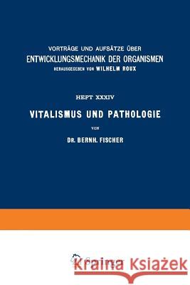 Vitalismus Und Pathologie Bernh Fischer Wilhelm Roux 9783642986871 Springer - książka