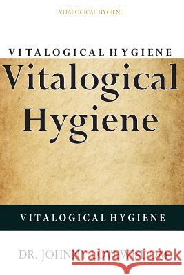 Vitalogical Hygiene Dr Johnny Lovewisdom 9781497485976 Createspace - książka