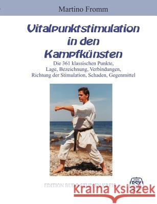 Vitalpunktstimulation in den Kampfkünsten: die 361 klassischen Punkte Fromm, Martino 9783831149841 Books on Demand - książka