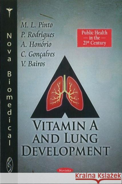 Vitamin A & Lung Development M L Pinto, P Rodrigues, A Honório, C Gonçalves, V Bairos 9781617613111 Nova Science Publishers Inc - książka