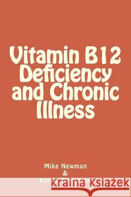 Vitamin B12 Deficiency and Chronic Illness Mike Newman 9781542949057 Createspace Independent Publishing Platform - książka