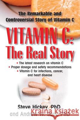 Vitamin C: The Real Story: The Remarkable and Controversial Healing Factor Steve Hickey Andrew W. Saul 9781591202233 Basic Health Publications - książka
