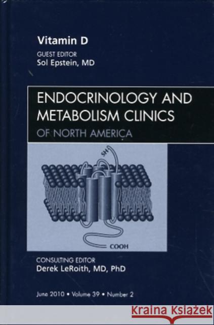 Vitamin D, an Issue of Endocrinology and Metabolism Clinics of North America: Volume 39-2 Epstein, Sol 9781437718171 W.B. Saunders Company - książka