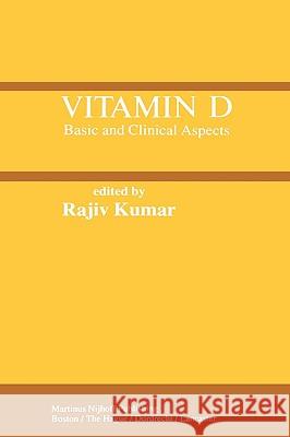 Vitamin D: Basic and Clinical Aspects Kumar, Rajiv 9780898386202 Martinus Nijhoff Publishers / Brill Academic - książka