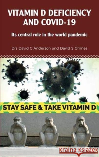 Vitamin D Deficiency and Covid-19: Its Central Role in a World Pandemic Dr David C Anderson, Dr David S Grimes 9780956213273 Tennison Publishing - książka