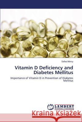 Vitamin D Deficiency and Diabetes Mellitus Morsy Safaa 9783659800429 LAP Lambert Academic Publishing - książka