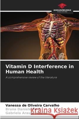 Vitamin D Interference in Human Health de Oliveira Carvalho, Vanessa, Daniele Boff, Bruna, Araujo Hoefel, Gabriela 9786208465988 Our Knowledge Publishing - książka
