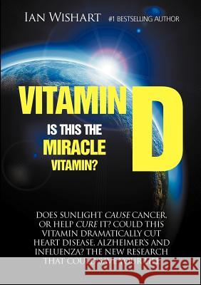 Vitamin D: Is This the Miracle Vitamin? Wishart, Ian 9780987657312 Howling at the Moon Pub. - książka