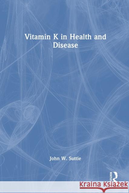 Vitamin K in Health and Disease John W. Suttie   9780367452445 CRC Press - książka