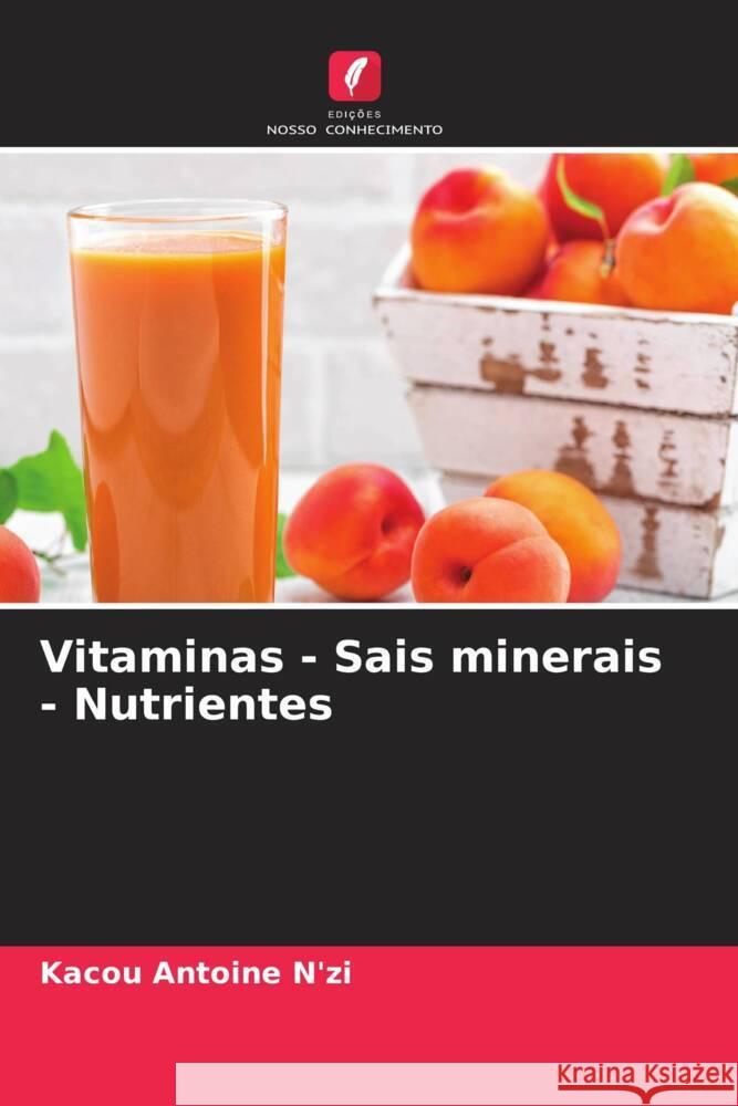 Vitaminas - Sais minerais - Nutrientes N'zi, Kacou Antoine 9786204881768 Edições Nosso Conhecimento - książka