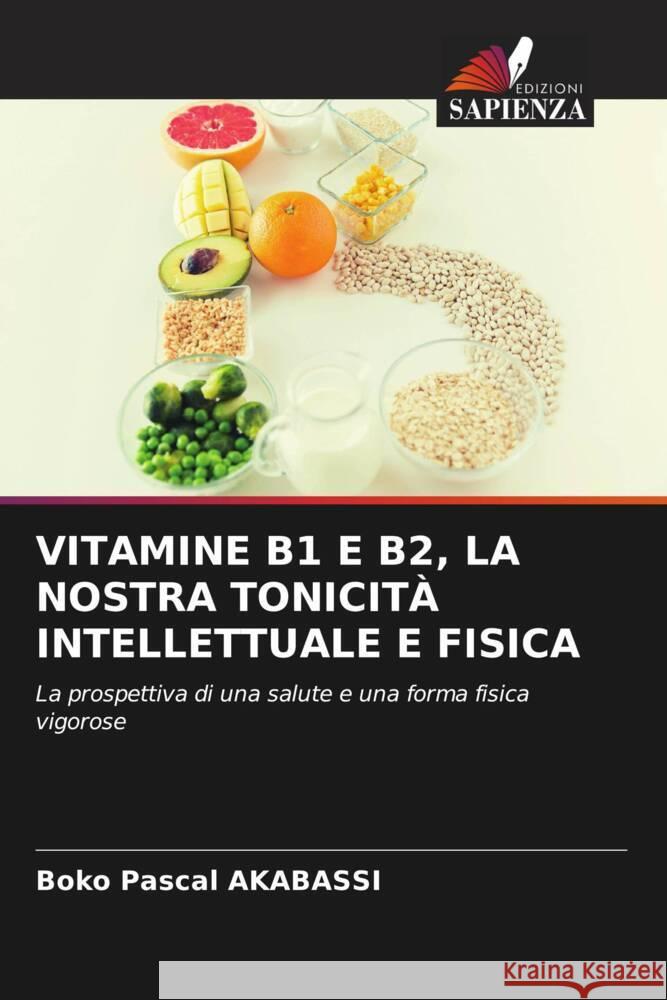 Vitamine B1 E B2, La Nostra Tonicit? Intellettuale E Fisica Boko Pascal Akabassi 9786207187126 Edizioni Sapienza - książka