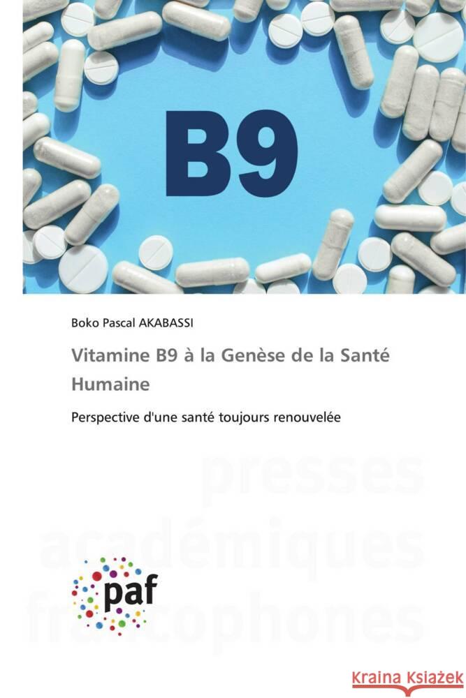 Vitamine B9 à la Genèse de la Santé Humaine AKABASSI, BOKO PASCAL 9783841631374 Presses Académiques Francophones - książka