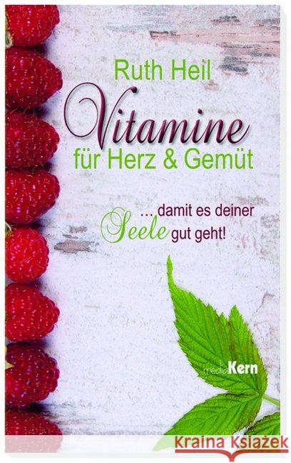 Vitamine für Herz und Gemüt : ... damit es deiner Seele gut geht! Heil, Ruth 9783842916043 mediaKern - książka