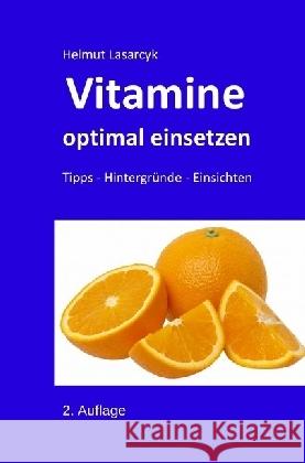 Vitamine optimal einsetzen : Tipps - Hintergründe - Einsichten Lasarcyk, Helmut 9783741841118 epubli - książka