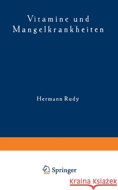 Vitamine Und Mangelkrankheiten: Ein Kapitel Aus Der Menschlichen Ernährungslehre Rudy, Hermann 9783642982804 Springer - książka