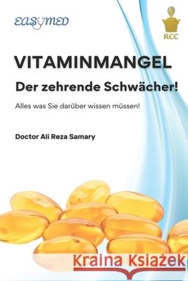 VITAMINMANGEL, der zehrende Schw?cher!: Alles was Sie dar?ber wissen m?ssen! Ali Reza Samary 9783689810047 Royal Content Center - książka