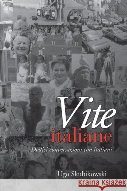 Vite Italiane: Dodici Conversazioni Con Italiani Skubikowski, Ugo 9780802048875 University of Toronto Press - książka