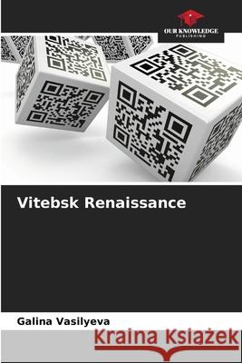 Vitebsk Renaissance Vasilyeva, Galina 9786200702180 Our Knowledge Publishing - książka