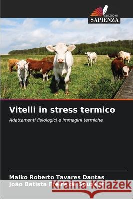 Vitelli in stress termico Dantas, Maiko Roberto Tavares, Souza Jr, João Batista Freire de 9786209006272 Edizioni Sapienza - książka