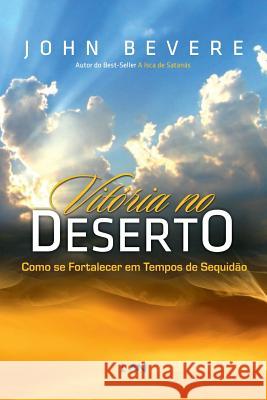 Vitoria no Deserto: Como se Fortalecer em Tempos de Sequidao Bevere, John 9788599858332 Edilan - książka