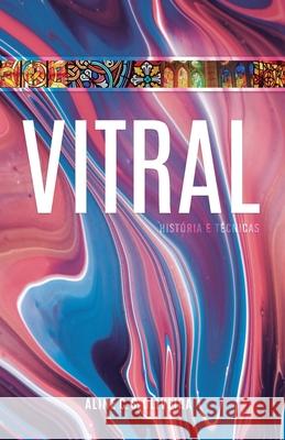 Vitral: História e técnicas Dos Santos Oliveira, Aline Cristina 9786500145397 Aline Cristina DOS Santos Oliveira - książka