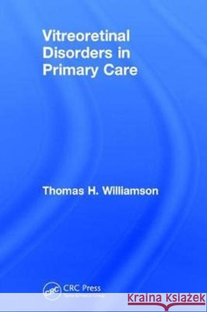 Vitreoretinal Disorders in Primary Care Thomas H. Williamson 9781138096547 Taylor and Francis - książka